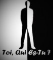 TOI, QUI ES-TU ,